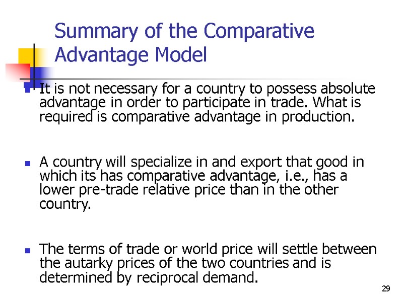 29 Summary of the Comparative Advantage Model It is not necessary for a country